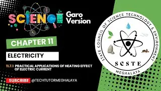 11 Chapter | 11.7.1 Practical Applications of Heating Effect  | NCERT Syllabus | Garo Version