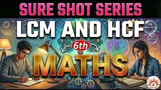 LCM AND HCF 💥 Class 6 Maths | Sure Shot Series FOR AISSEE