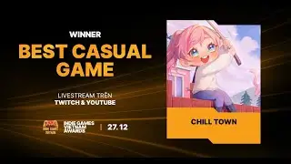 Chill Town Thắng BEST CASUAL/COZY GAME tại The Indie Games Vietnam Awards