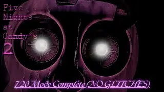 Five Nights at Candy's 2 | 7/20 Mode Complete! (without glitches) (puckered pingu)