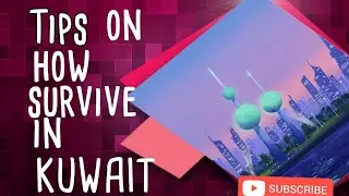 Tips on how to survive in KUWAIT