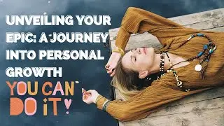 Unveiling Your Epic: A Journey into Personal Growth