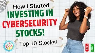 How I Started Investing in Cyber Security Stocks! & Top 10 Cyber Security Stocks!