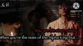 When you’re the mate of the Alpha King but…….you’re his step-sister | Jungkook FF #btsff