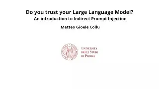Matteo Gioele Collu  &ndash; Do you trust your LLM? An introduction to Indirect Prompt Injection