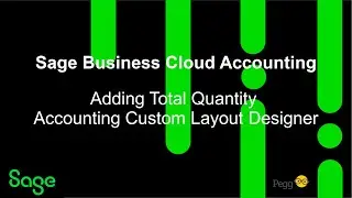 Sage Business Cloud Accounting (AME) - Adding Total Quantity Accounting Custom Layout Designer