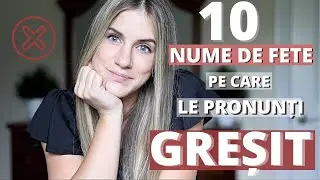 10 NUME DE FETE PE CARE LE PRONUNȚI GREȘIT ÎN ENGLEZĂ.