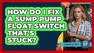 How Do I Fix A Sump Pump Float Switch That's Stuck? - Plumbing DIY Daily
