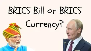 Confused - BRICS Bill? or BRICS Currency?