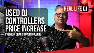 Used DJ Controllers Have Gone Expensive! DJ Controller Price Increase | Real Life DJ