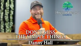 Don' Miss The Simple Things - Danny Hall