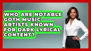 Who Are Notable Goth Music Artists Known for Dark Lyrical Content? | Goth Music Vault News