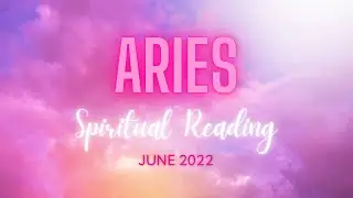 💖 ARIES: Continue Trusting In The Process! - Spiritual Reading June 2022 💖