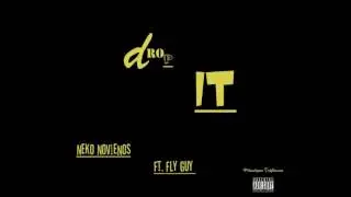Drop It Prod By MjNichols f.t. Neko Novienos & Fly Guy 320Kbps CDQ