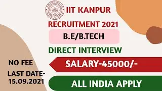 IIT KANPUR RECRUITMENT 2021 | B.E/B.TECH | IIT KANPUR VACANCY 2021