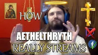 How Aethelthryth Really Streams