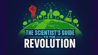 The Scientist's Guide to the Revolution explainer video