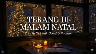 Terang di Malam Natal | Lagu Natal Penuh Damai & Harapan 🎄✨