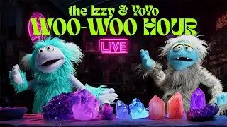 🔮The  Izzy & Yoyo Woo-Woo Hour ✨