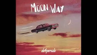 de$perado - MOON WAY