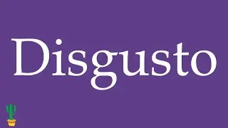 How to Pronounce ''Disgusto'' (Displeasure, Upset, Argument) Correctly in Spanish 🇲🇽