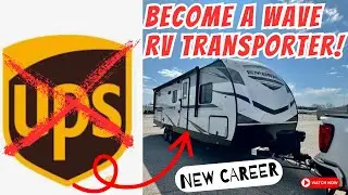 UPS Cuts 20,000 Jobs! Is Wave Express RV Transporter The NEW CAREER For You?