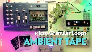 Making Ambient Soundscapes with a Cassette and Micro Granular Loops