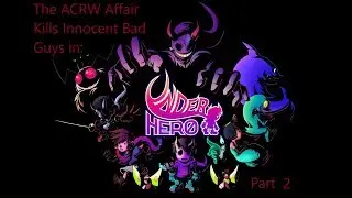 Underhero Part 2