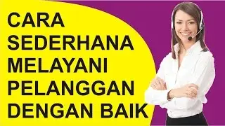 Cara Sederhana Melayani Pelanggan dengan Baik