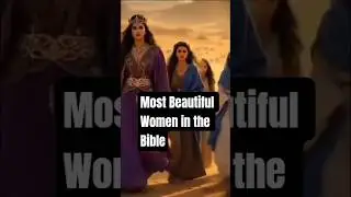 Story Of The 5 Most Beautiful Women In The Bible
