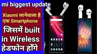 xiaomi का नया upcoming  Smartphone with built in Wireless earphones | nam7 tech