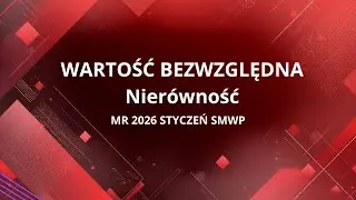 NIERÓWNOŚĆ Z WARTOŚCIĄ BEZWZGLĘDNĄ || STANDARD || Matura rozszerzona styczeń 2026, próbna SMWP