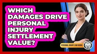 Which Damages Drive Personal Injury Settlement Value?