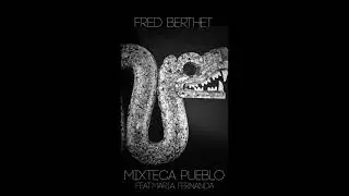 Fred Berthet - Mixteca Pueblo Feat​.​Maria Fernanda [Nein]