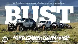 BUST - An Overland Expedition Across the California Emigrant Trail in Jeep Wranglers - Preview