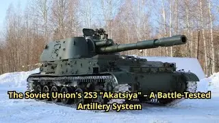 The Soviet Union's 2S3 Akatsiya &ndash; A Battle Tested Artillery System