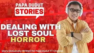 DEALING WITH LOST SOUL | LAKSHMI | PAPA DUDUT STORIES