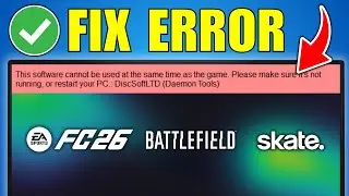 Fix Anti-Cheat Error DiscSoftLTD (Daemon Tools) For FC26, Battlefield, Skate & More