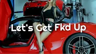 Alok, Mondello, CERES, Tribbs &ndash; LET&rsquo;S GET FKD UP | Car Music