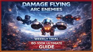 DAMAGE FLYING ARC ENEMIES | 80–100K ULTIMATE GUIDE (Weekly Trial)