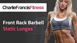 How to perform Front Rack Barbell Static Lunges: Part of the Charlie Francis Fitness Plan