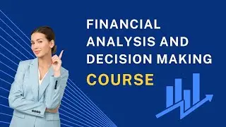 Financial Analysis and Decision Making Course