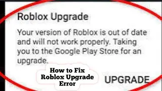 How to Fix Roblox Upgrade Error (Latest 2025) | Roblox Upgrade Error