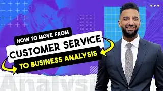 How To Change From A Customer Service Job To Business Analyst
