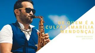Mar&iacute;lia Mendon&ccedil;a - De Quem &Eacute; A Culpa? - Iadson Oliveira Sax Cover