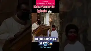 El demonio se hizo Presente en la Iglesia. #fantasmas