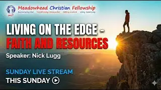 Sunday Gathering - Living on the edge - Faith and resources - Nick Lugg