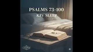 Release Anxiety & Rest: Psalms 73 to 100 | King James Version Sleep Meditations