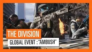 Tom Clancy's The Division - NEW GLOBAL EVENT AMBUSH 23rd - 30th JANUARY