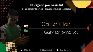 Carl st Clair  -  Guilty for loving you(legendado e traduzido)